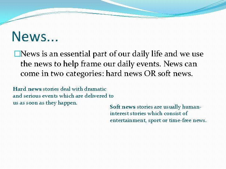 News. . . �News is an essential part of our daily life and we