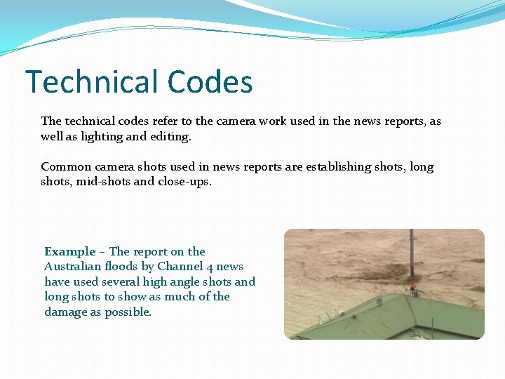 Technical Codes The technical codes refer to the camera work used in the news