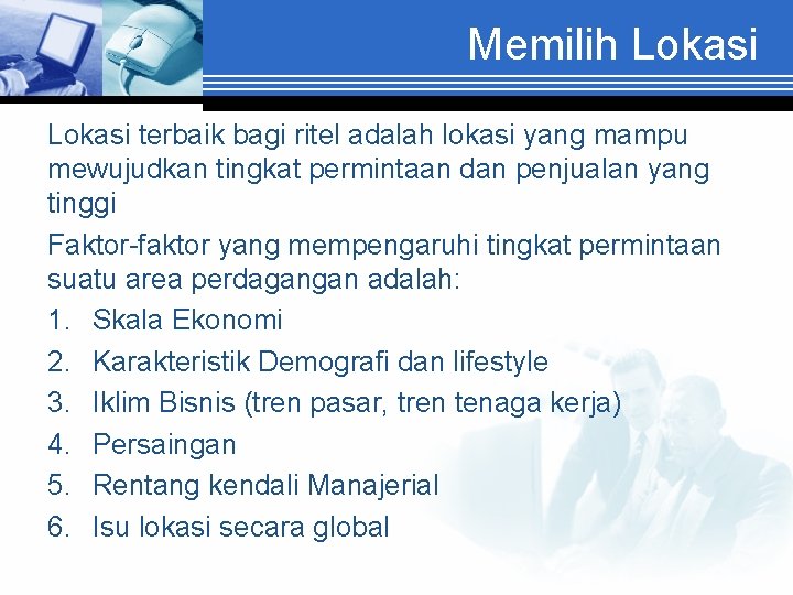 Memilih Lokasi terbaik bagi ritel adalah lokasi yang mampu mewujudkan tingkat permintaan dan penjualan