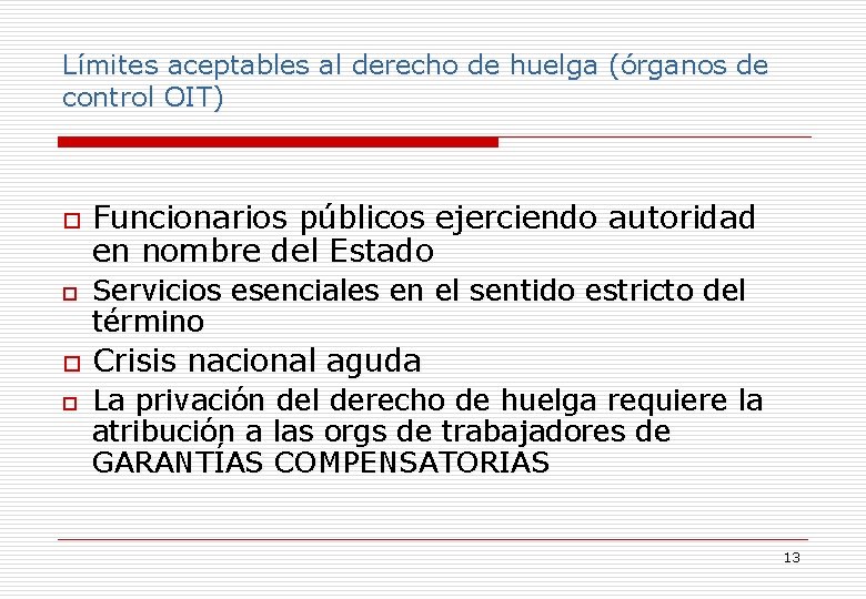 Límites aceptables al derecho de huelga (órganos de control OIT) o o Funcionarios públicos