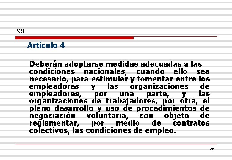 98 Artículo 4 Deberán adoptarse medidas adecuadas a las condiciones nacionales, cuando ello sea