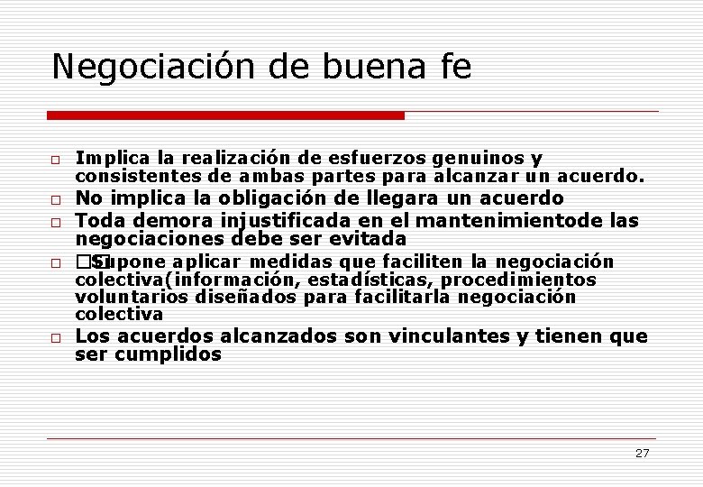 Negociación de buena fe o o o Implica la realización de esfuerzos genuinos y