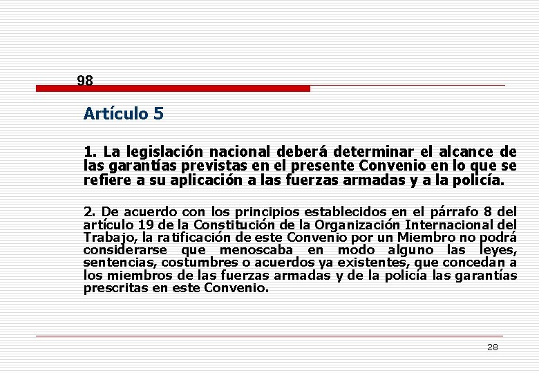 98 Artículo 5 1. La legislación nacional deberá determinar el alcance de las garantías