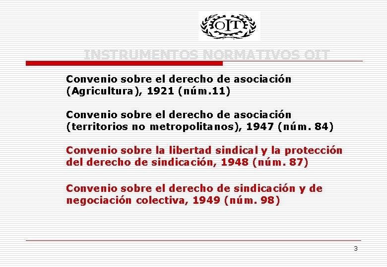 INSTRUMENTOS NORMATIVOS OIT Convenio sobre el derecho de asociación (Agricultura), 1921 (núm. 11) Convenio