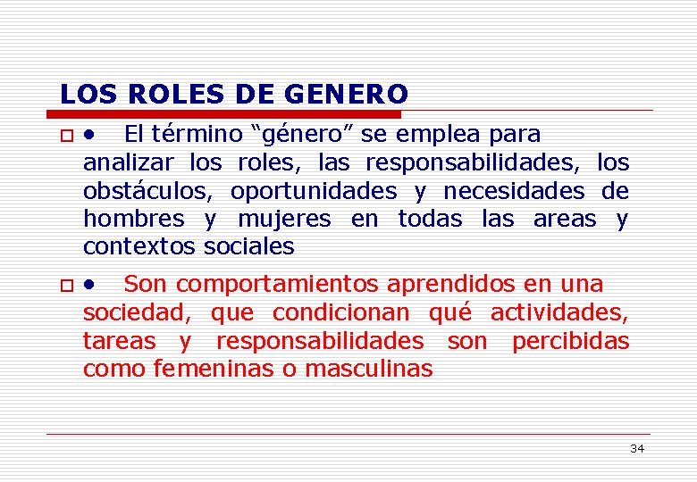 LOS ROLES DE GENERO o · El término “género” se emplea para analizar los