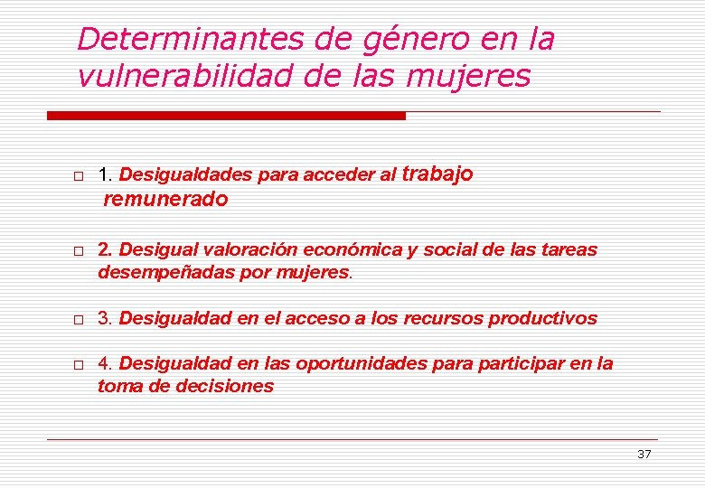 Determinantes de género en la vulnerabilidad de las mujeres o 1. Desigualdades para acceder