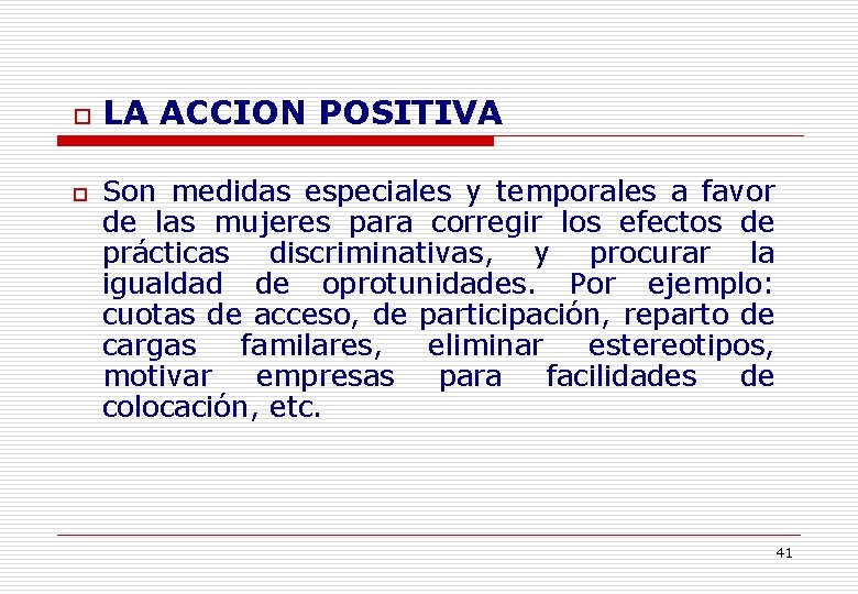 o o LA ACCION POSITIVA Son medidas especiales y temporales a favor de las