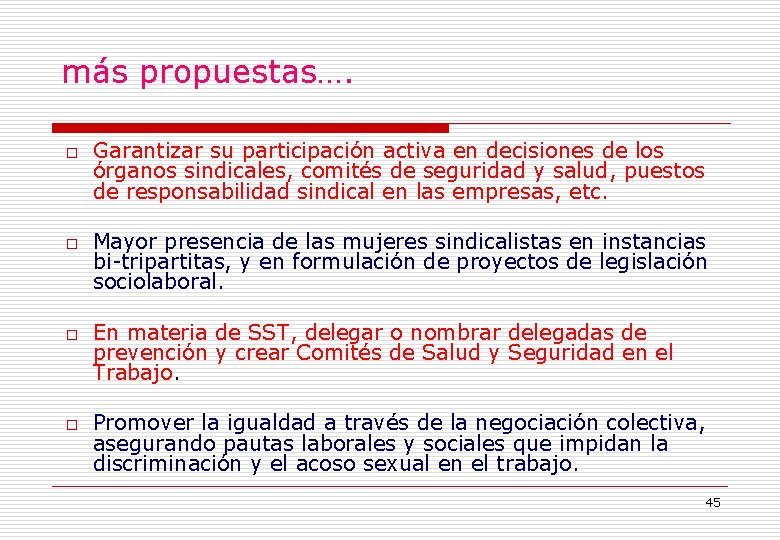 más propuestas…. o o Garantizar su participación activa en decisiones de los órganos sindicales,