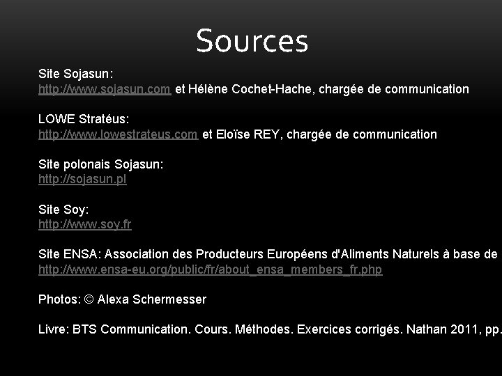 Sources Site Sojasun: http: //www. sojasun. com et Hélène Cochet-Hache, chargée de communication LOWE