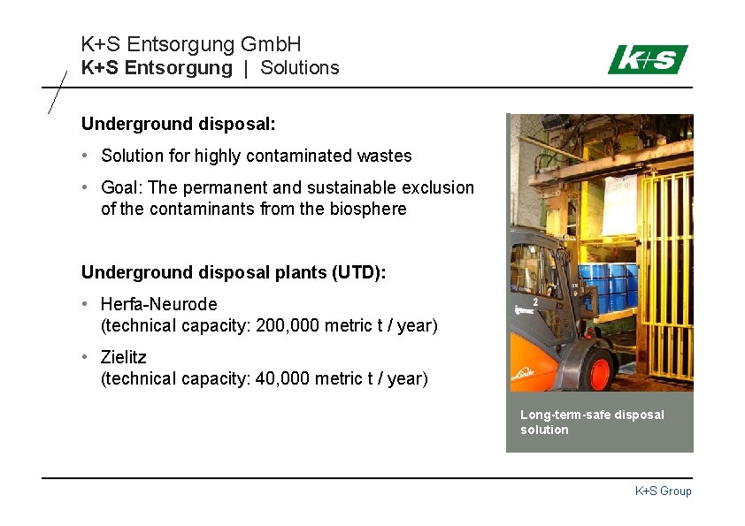 K+S Entsorgung Gmb. H K+S Entsorgung | Solutions Underground disposal: • Solution for highly