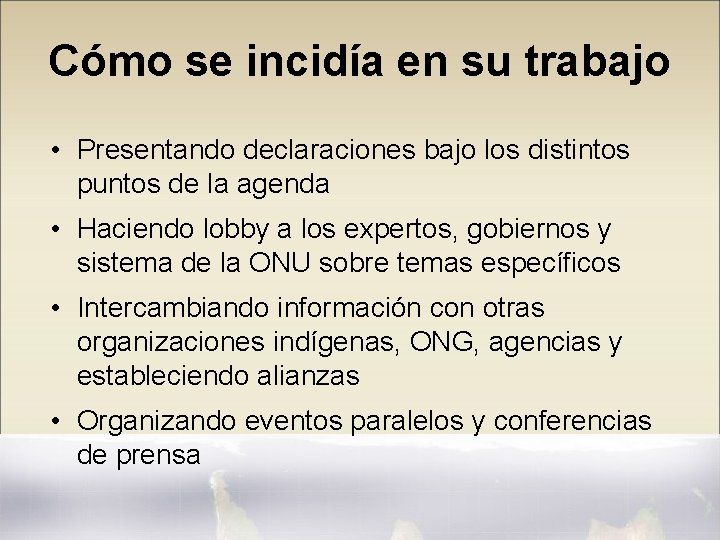 Cómo se incidía en su trabajo • Presentando declaraciones bajo los distintos puntos de