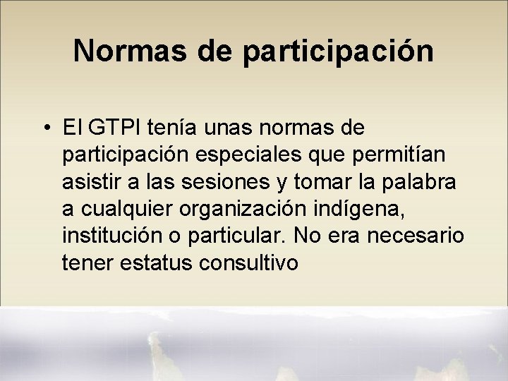 Normas de participación • El GTPI tenía unas normas de participación especiales que permitían