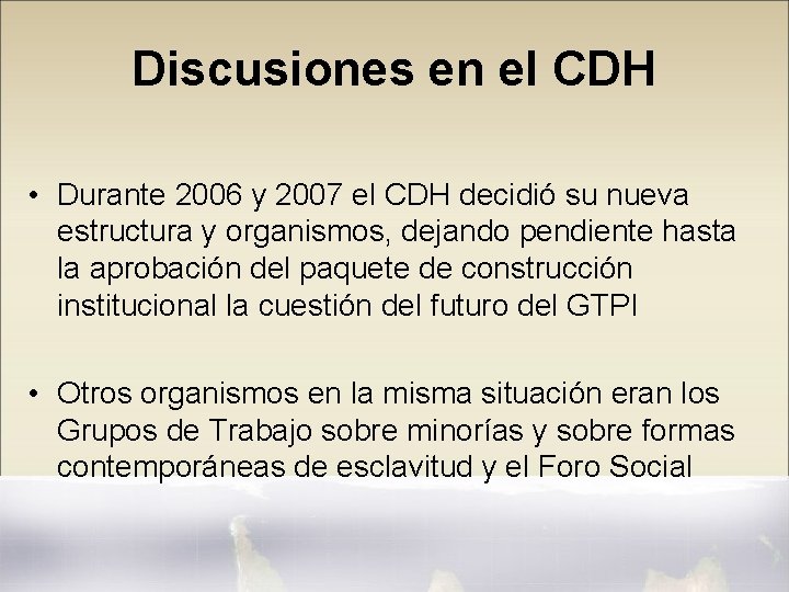 Discusiones en el CDH • Durante 2006 y 2007 el CDH decidió su nueva