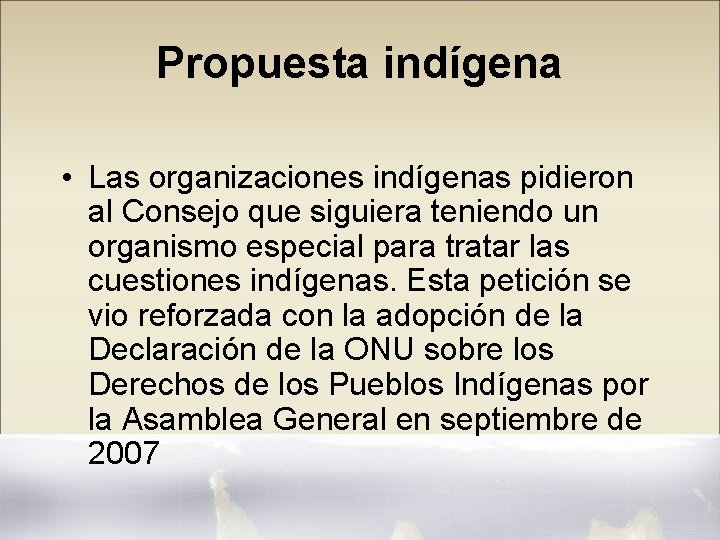 Propuesta indígena • Las organizaciones indígenas pidieron al Consejo que siguiera teniendo un organismo