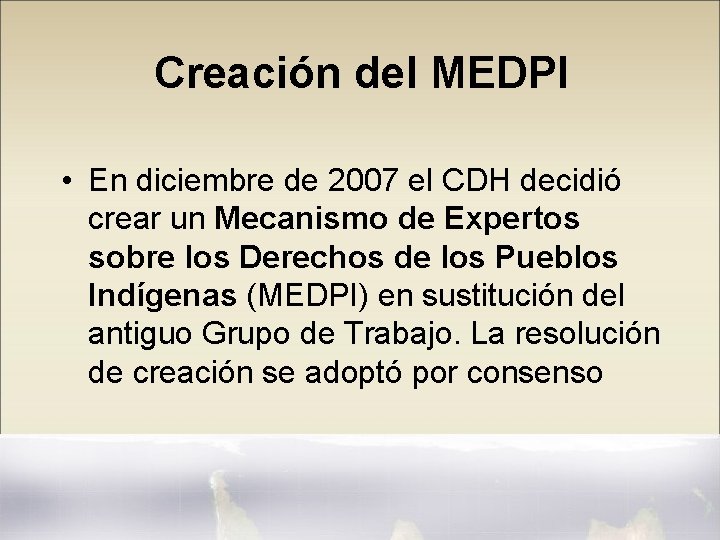 Creación del MEDPI • En diciembre de 2007 el CDH decidió crear un Mecanismo