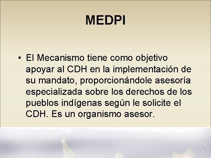 MEDPI • El Mecanismo tiene como objetivo apoyar al CDH en la implementación de