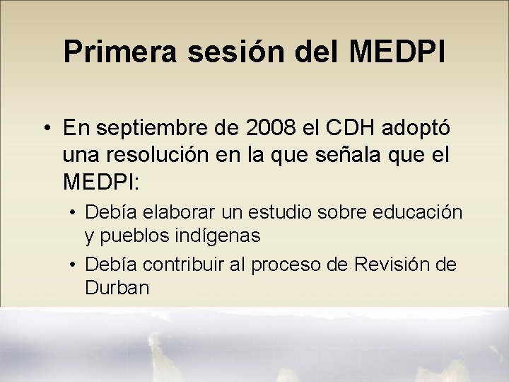 Primera sesión del MEDPI • En septiembre de 2008 el CDH adoptó una resolución