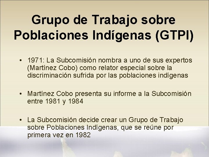 Grupo de Trabajo sobre Poblaciones Indígenas (GTPI) • 1971: La Subcomisión nombra a uno