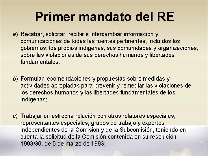 Primer mandato del RE a) Recabar, solicitar, recibir e intercambiar información y comunicaciones de