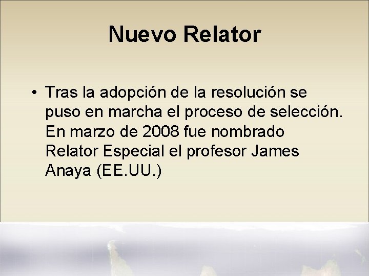 Nuevo Relator • Tras la adopción de la resolución se puso en marcha el