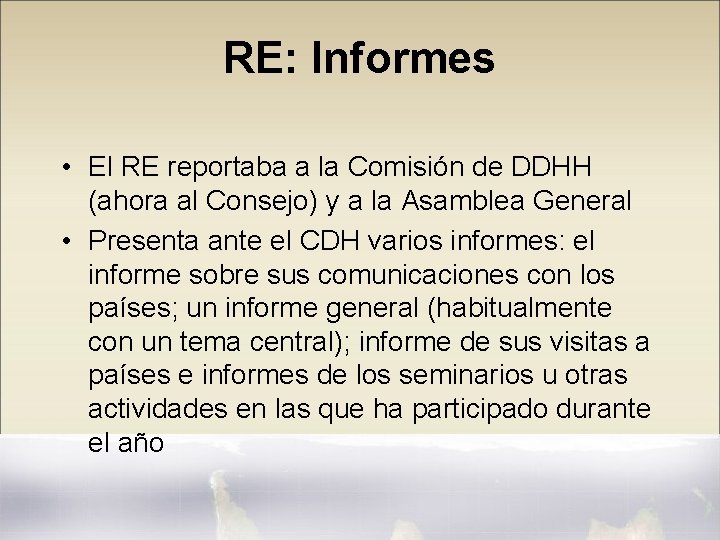 RE: Informes • El RE reportaba a la Comisión de DDHH (ahora al Consejo)