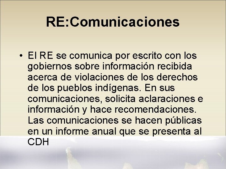 RE: Comunicaciones • El RE se comunica por escrito con los gobiernos sobre información