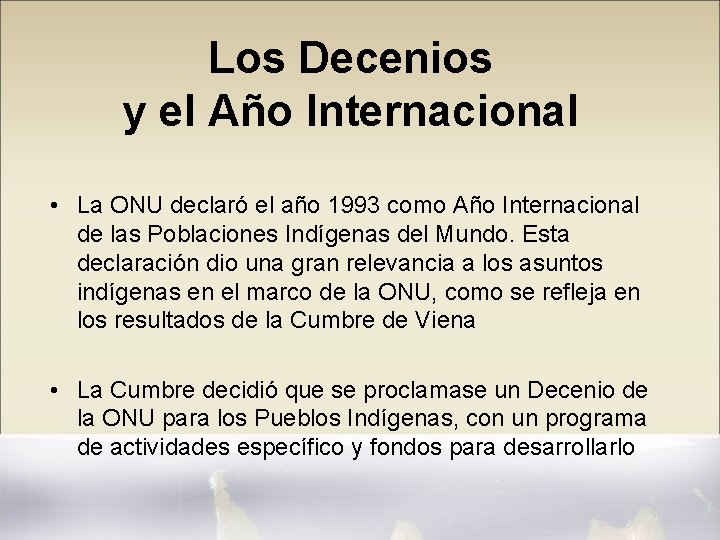 Los Decenios y el Año Internacional • La ONU declaró el año 1993 como