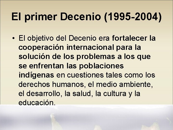 El primer Decenio (1995 -2004) • El objetivo del Decenio era fortalecer la cooperación