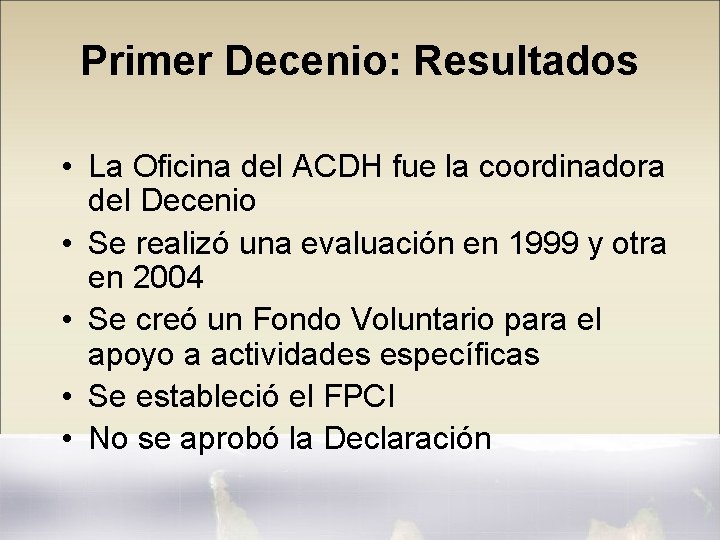 Primer Decenio: Resultados • La Oficina del ACDH fue la coordinadora del Decenio •