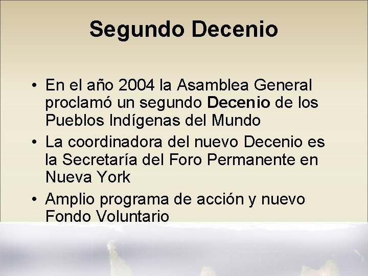 Segundo Decenio • En el año 2004 la Asamblea General proclamó un segundo Decenio