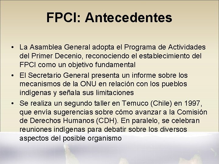 FPCI: Antecedentes • La Asamblea General adopta el Programa de Actividades del Primer Decenio,