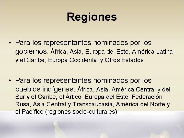 Regiones • Para los representantes nominados por los gobiernos: África, Asia, Europa del Este,