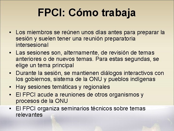 FPCI: Cómo trabaja • Los miembros se reúnen unos días antes para preparar la