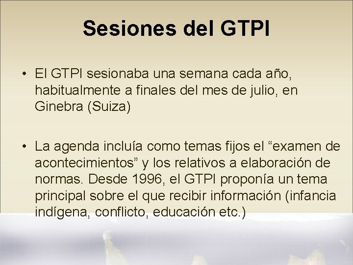 Sesiones del GTPI • El GTPI sesionaba una semana cada año, habitualmente a finales