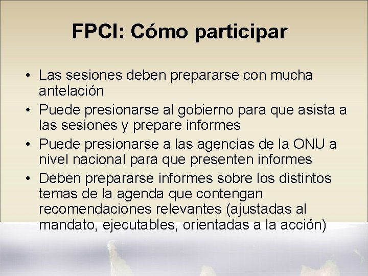 FPCI: Cómo participar • Las sesiones deben prepararse con mucha antelación • Puede presionarse