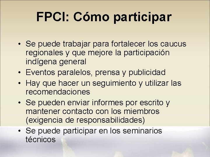 FPCI: Cómo participar • Se puede trabajar para fortalecer los caucus regionales y que