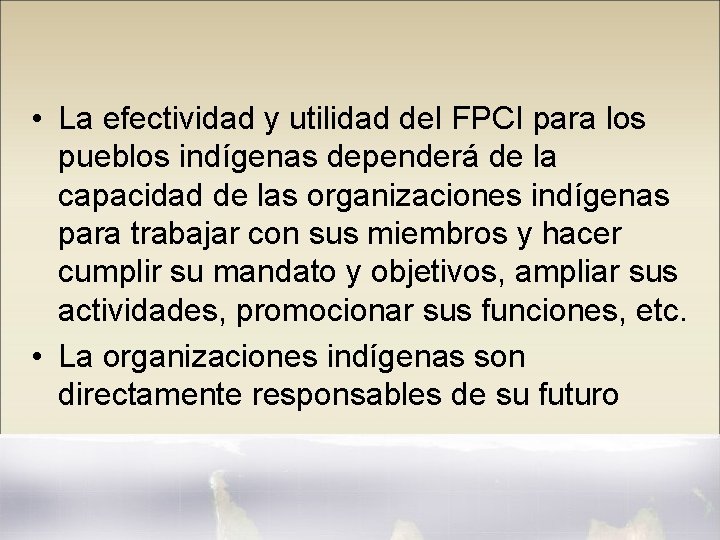  • La efectividad y utilidad del FPCI para los pueblos indígenas dependerá de