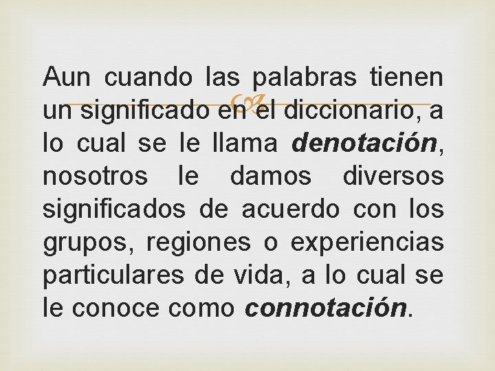 Aun cuando las palabras tienen un significado en el diccionario, a lo cual se