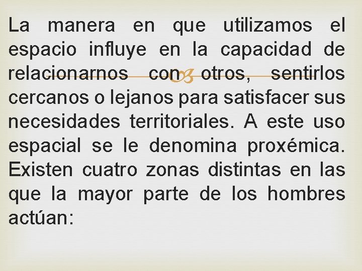 La manera en que utilizamos el espacio influye en la capacidad de relacionarnos con