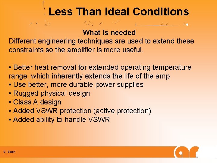 Less Than Ideal Conditions What is needed Different engineering techniques are used to extend