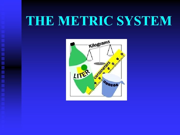 THE METRIC SYSTEM 