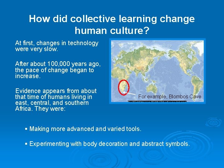 How did collective learning change human culture? At first, changes in technology were very