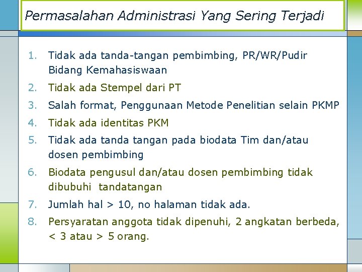 Permasalahan Administrasi Yang Sering Terjadi 1. Tidak ada tanda-tangan pembimbing, PR/WR/Pudir Bidang Kemahasiswaan 2.