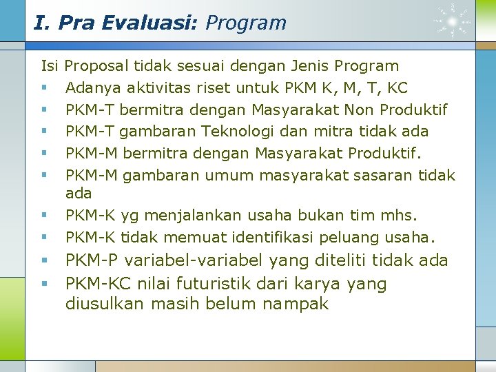 I. Pra Evaluasi: Program Isi § § § § § Proposal tidak sesuai dengan