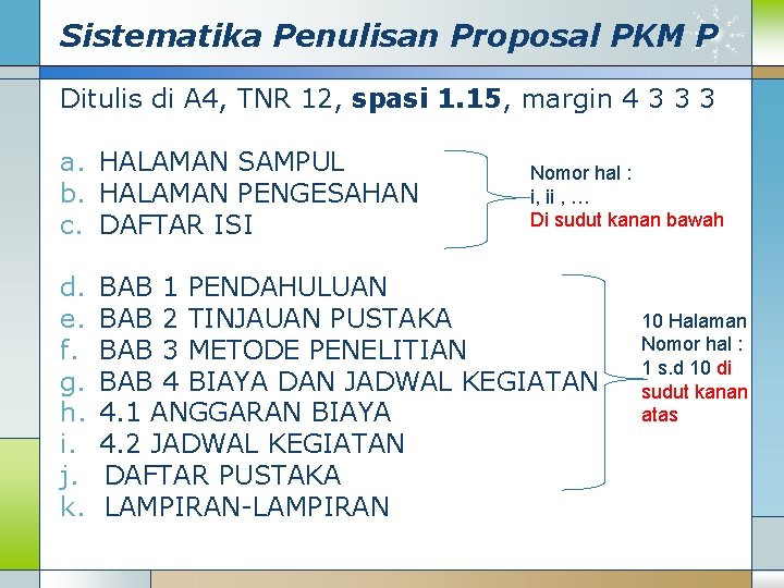 Sistematika Penulisan Proposal PKM P Ditulis di A 4, TNR 12, spasi 1. 15,