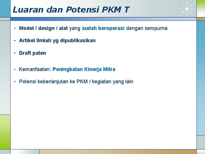 Luaran dan Potensi PKM T • Model / design / alat yang sudah beroperasi