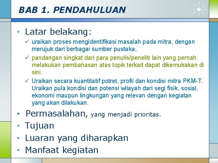 BAB 1. PENDAHULUAN • Latar belakang: ü uraikan proses mengidentifikasi masalah pada mitra, dengan