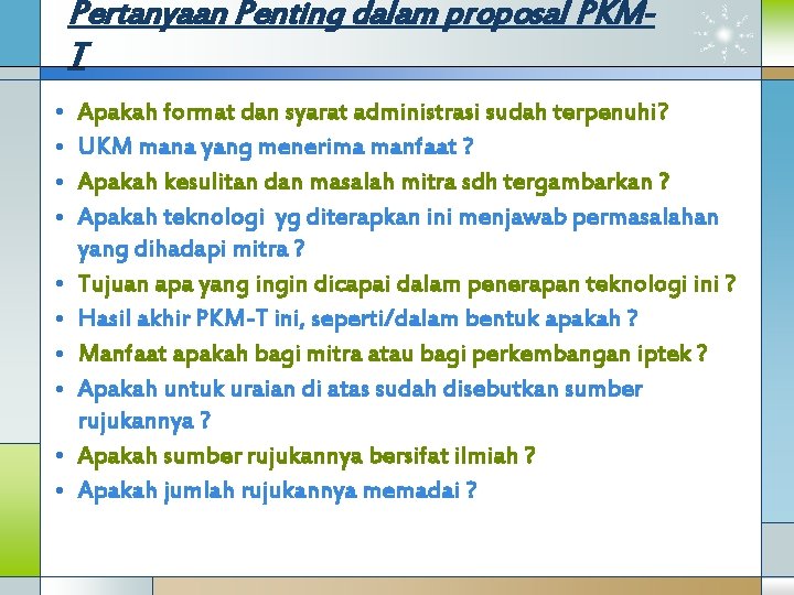 Pertanyaan Penting dalam proposal PKMT • • • Apakah format dan syarat administrasi sudah