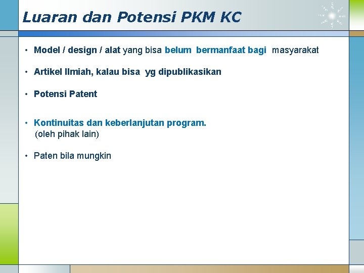 Luaran dan Potensi PKM KC • Model / design / alat yang bisa belum
