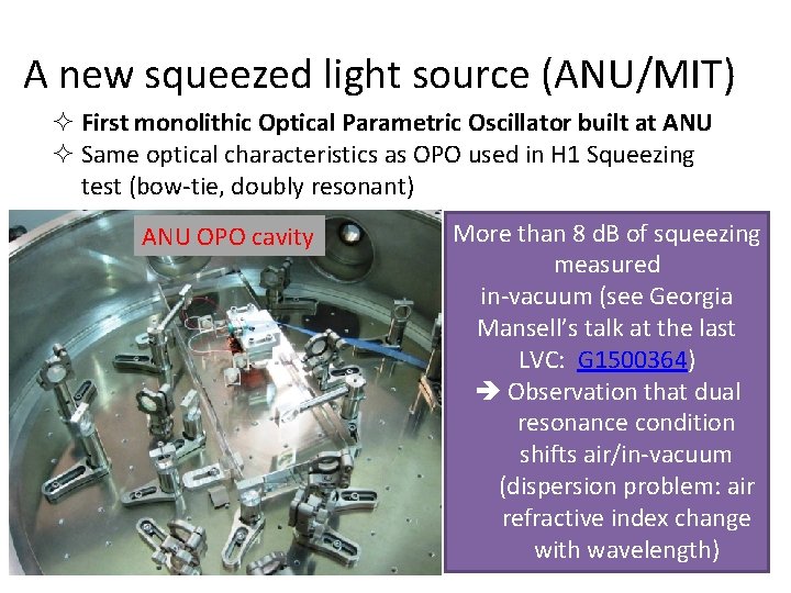 A new squeezed light source (ANU/MIT) ² First monolithic Optical Parametric Oscillator built at
